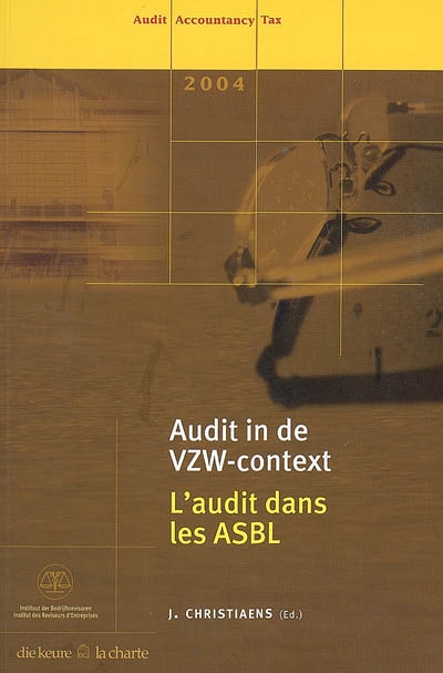 L'audit dans les ASBL. Audit in de VZW-context : audit, accountance, tax