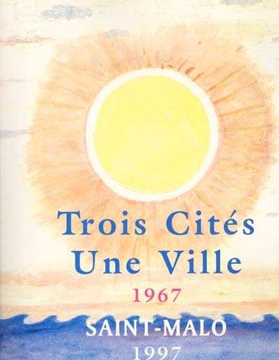 Trois cités, une ville : Saint-Malo 1967-1997