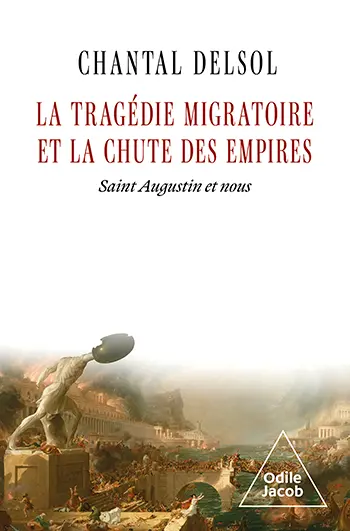 La tragédie migratoire et la chute des empires : saint Augustin et nous La tragédie migratoire et la chute des empires : saint Augustin et nous