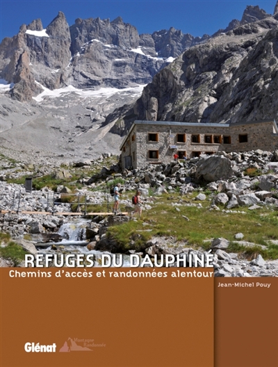 Refuges du Dauphiné : chemins d'accès et randonnées alentour