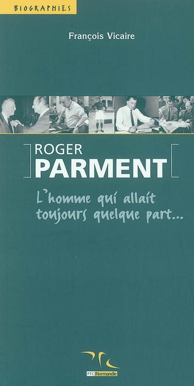 Roger Parment : l'homme qui allait quelque part...