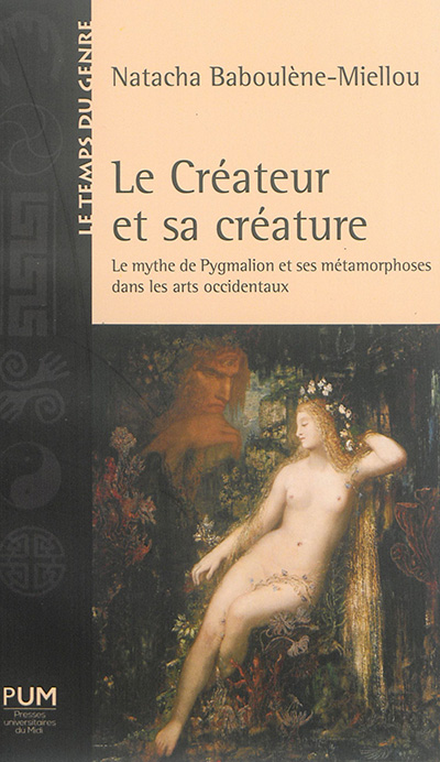 Le créateur et sa créature : le mythe de Pygmalion et ses métamorphoses dans les arts occidentaux
