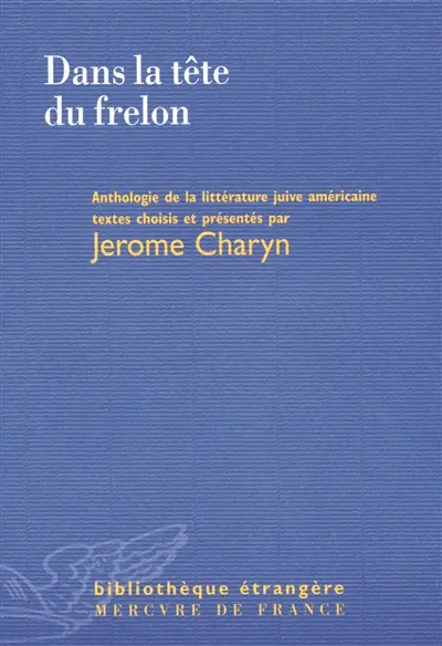 Dans la tête du frelon : anthologie d'écrivains juifs américains