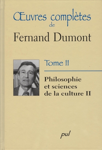 Oeuvres complètes de Fernand Dumont. Vol. 2. Philosophie et sciences de la culture II