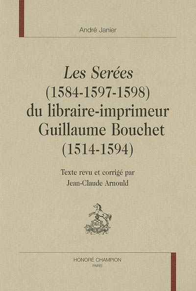 Les serées (1584-1597-1598) du libraire-imprimeur Guillaume Bouchet (1514-1594)