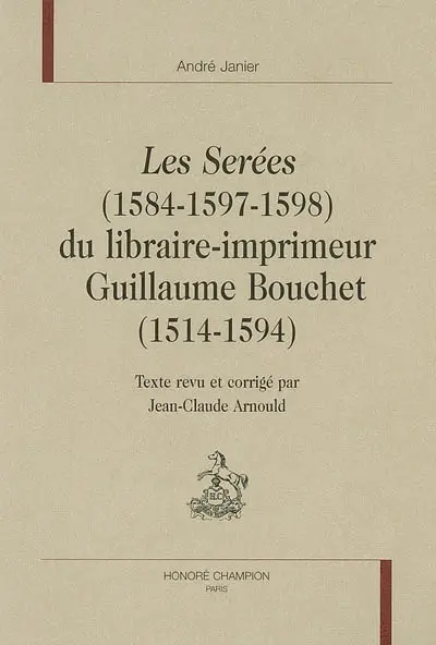 Les serées (1584-1597-1598) du libraire-imprimeur Guillaume Bouchet (1514-1594)
