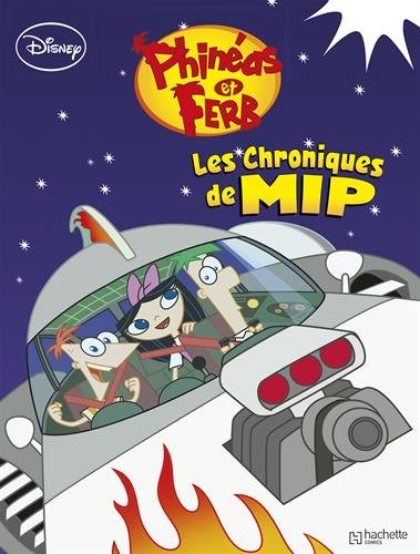 Phinéas & Ferb. Vol. 2. Les chroniques de Mip
