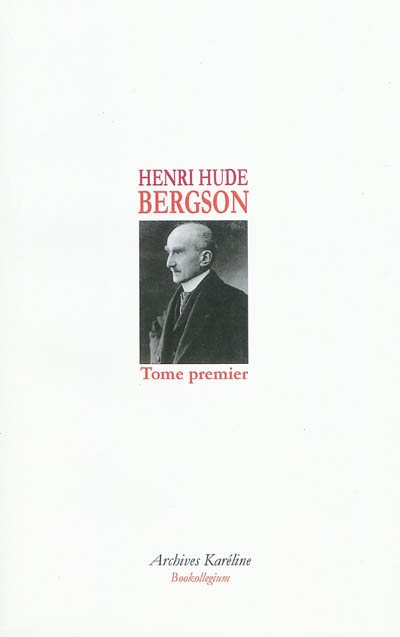 Bergson. Vol. 1