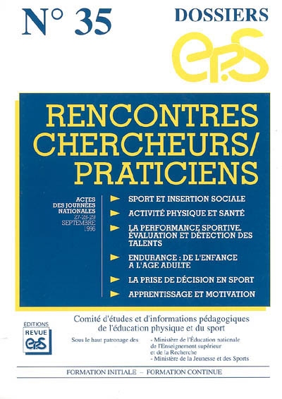 Rencontres chercheurs-praticiens : sport et insertion sociale, activité physique et santé, la performance sportive évaluation et détection des talents... : actes des journées nationales, 27-28-29 septembre 1996, Marly-le Roy