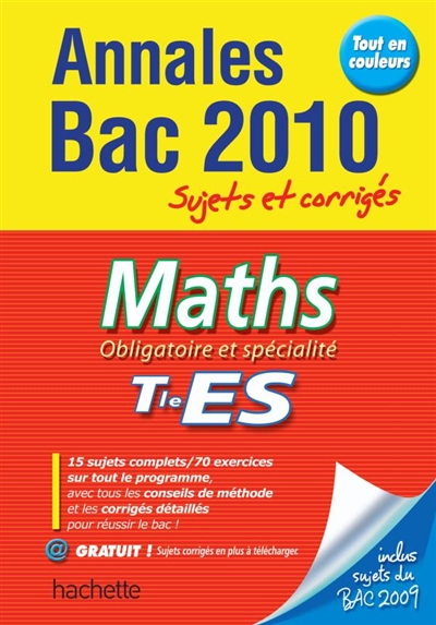 Maths obligatoire et spécialité, terminale ES : annales bac 2010, sujets et corrigés