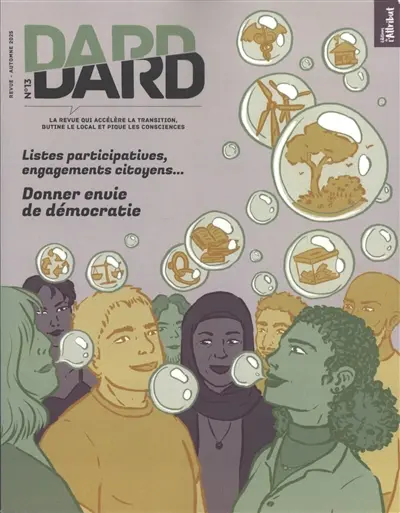 Dard/Dard : la revue qui accélère la transition, butine le local et pique les consciences, n° 13. Donner envie de démocratie : listes participatives, engagements citoyens...