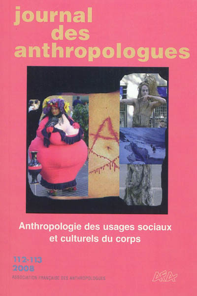 Journal des anthropologues, n° 112-113. Anthropologie des usages sociaux et culturels du corps