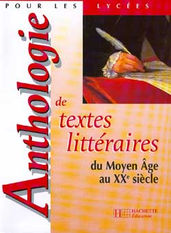 Anthologie de textes littéraires du Moyen Age au XXe siècle : pour les lycées : livre de l'élève