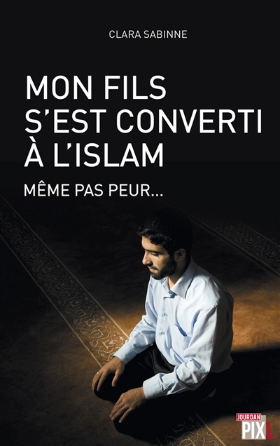 Mon fils s'est converti à l'islam : même pas peur...