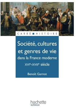 Société, cultures et genres de vie dans la France moderne : XVIe-XVIIIe siècle