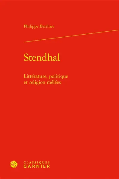 Stendhal : littérature, politique et religion mêlées