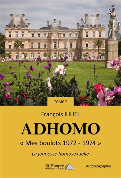 Ad'homo. Vol. 7. Mes boulots, 1972-1974 : la jeunesse homosexuelle