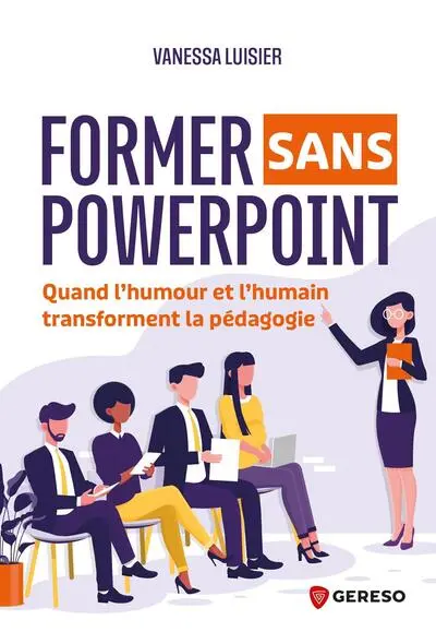 Former sans PowerPoint : quand l'humour et l'humain transforment la pédagogie