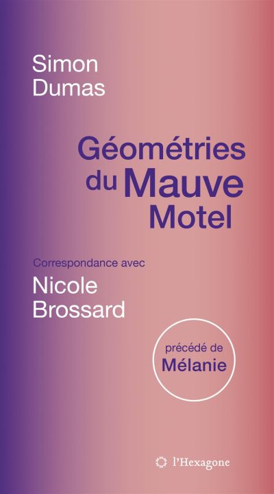 Géométries du Mauve Motel : Correspondance avec Nicole Brossard, précédé de Mélanie