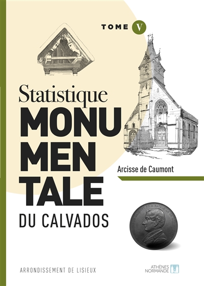 Statistique monumentale du Calvados. Vol. 5. Arrondissement de Lisieux