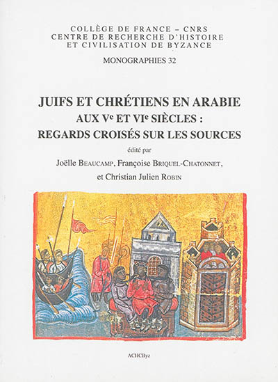Juifs et chrétiens en Arabie aux Ve et VIe siècles : regards croisés sur les sources