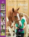 Avoir un cheval à soi : mes leçons pour progresser