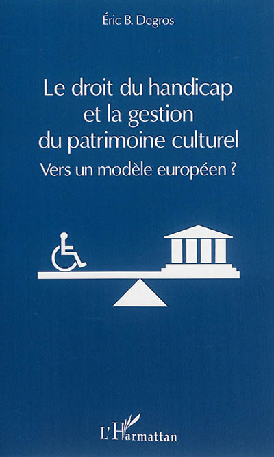 Le droit du handicap et la gestion du patrimoine culturel : vers un modèle européen ?