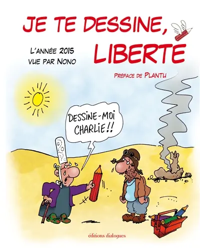 Je te dessine, liberté : l'année 2015 vue par Nono