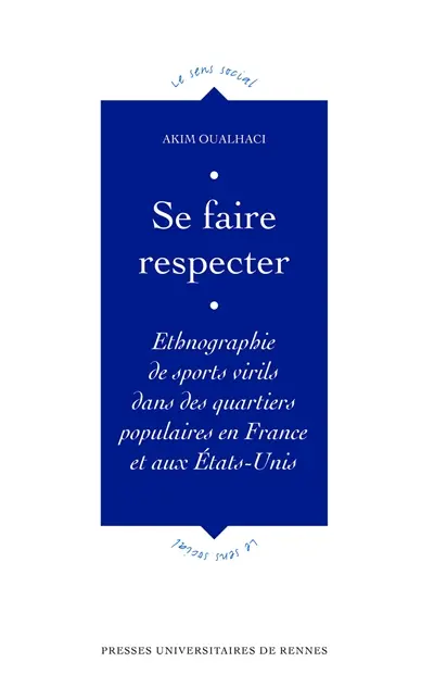 Se faire respecter : ethnographie de sports virils dans les quartiers populaires en France et aux Etats-Unis