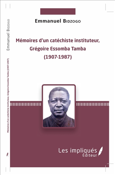 Mémoires d'un catéchiste instituteur, Grégoire Essomba Tamba (1907-1987)