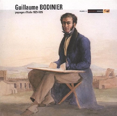 Guillaume Bodinier : paysages d'Italie 1823-1826