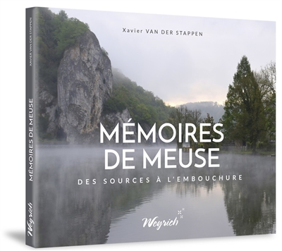 Mémoires de Meuse : des sources à l'embouchure