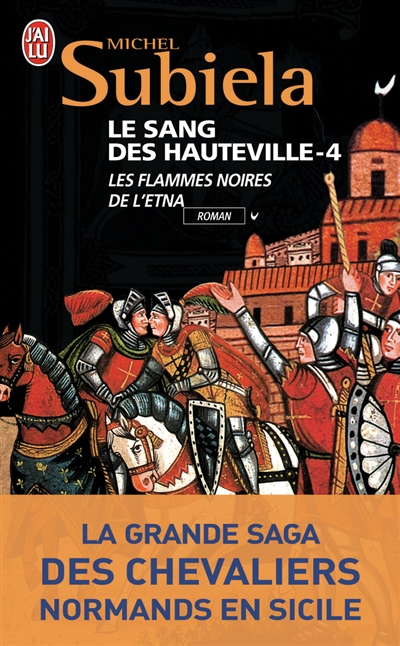 Le sang des Hauteville. Vol. 4. Les flammes noires de l'Etna (1166-1194)