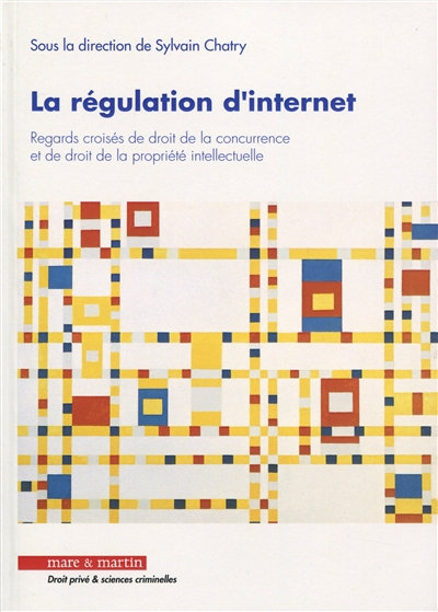 La régulation d'Internet : regards croisés de droit de la concurrence et de droit de la propriété intellectuelle