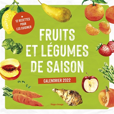 Fruits et légumes de saison : calendrier 2022