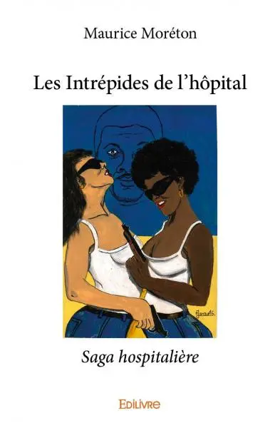 Les intrépides de l'hôpital : Saga hospitalière