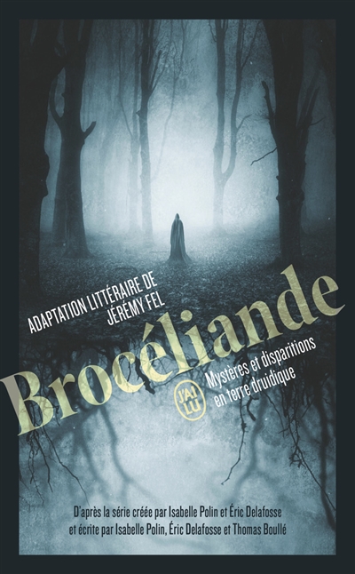 Brocéliande : mystères et disparitions en terre druidique