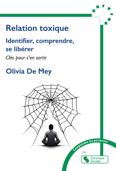 Relation toxique : identifier, comprendre, se libérer : clés pour s'en sortir