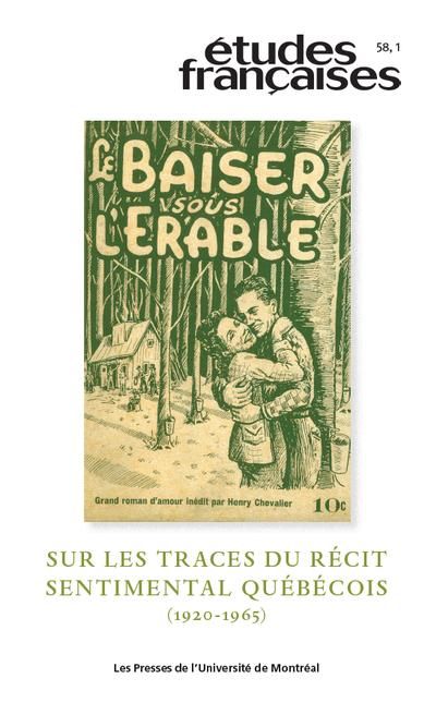 Études françaises. Vol. 58, no 1. Sur les traces du récit sentimental québécois (1920-1965)