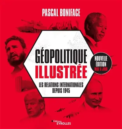 Géopolitique illustrée : les relations internationales depuis 1945