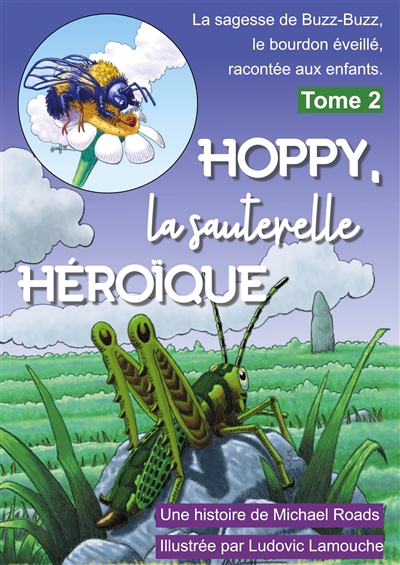 Hoppy, la sauterelle héroïque : La sagesse de Buzz-Buzz, le bourdon éveillé, racontée aux enfants : Tome 2