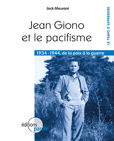 Jean Giono et le pacifisme : 1934-1944, de la paix à la guerre