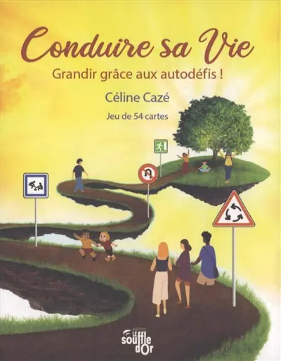 Conduire sa vie : grandir grâce aux autodéfis ! : jeu de 54 cartes