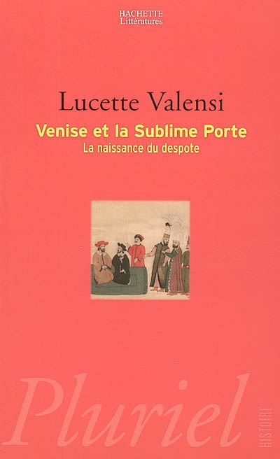Venise et la Sublime Porte : la naissance du despote