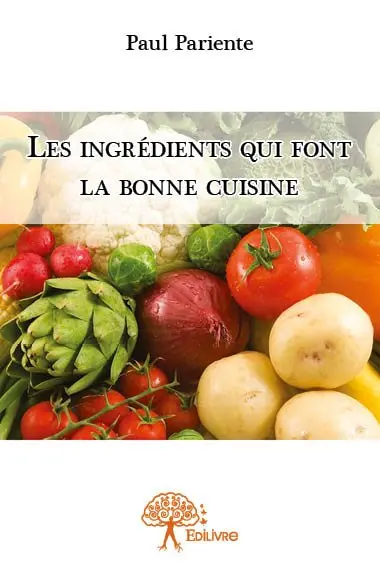Les ingrédients qui font la bonne cuisine