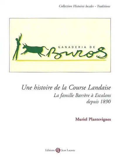 Une histoire de la course landaise : la famille Barrère à Escalans depuis 1890