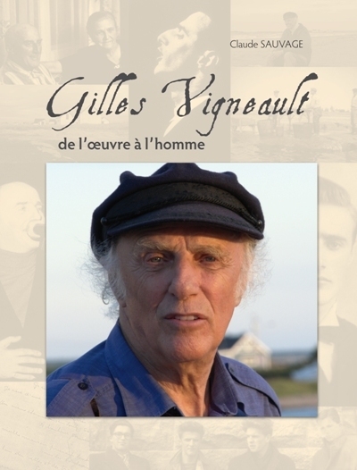 Gilles Vigneault : de l'oeuvre à l'homme