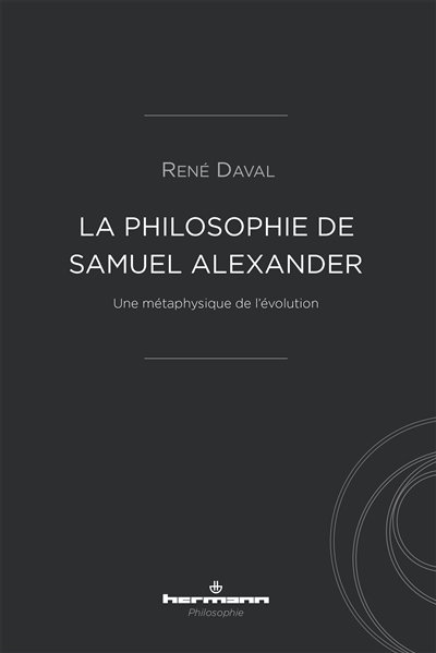 La philosophie de Samuel Alexander : une métaphysique de l'évolution