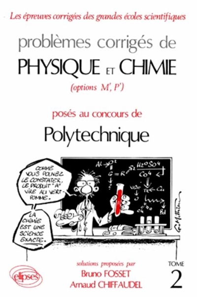 Problèmes corrigés de physique et chimie posés au concours de Polytechnique : options M', P'. Vol. 2