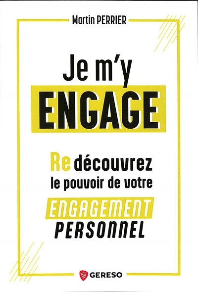 Je m'y engage : redécouvrez le pouvoir de votre engagement personnel